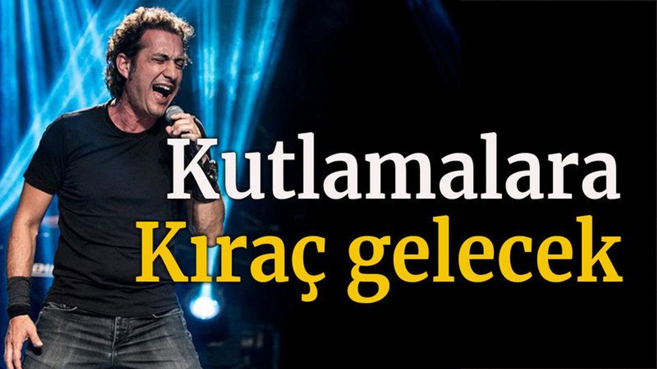 Kutlamalara Kıraç gelecek